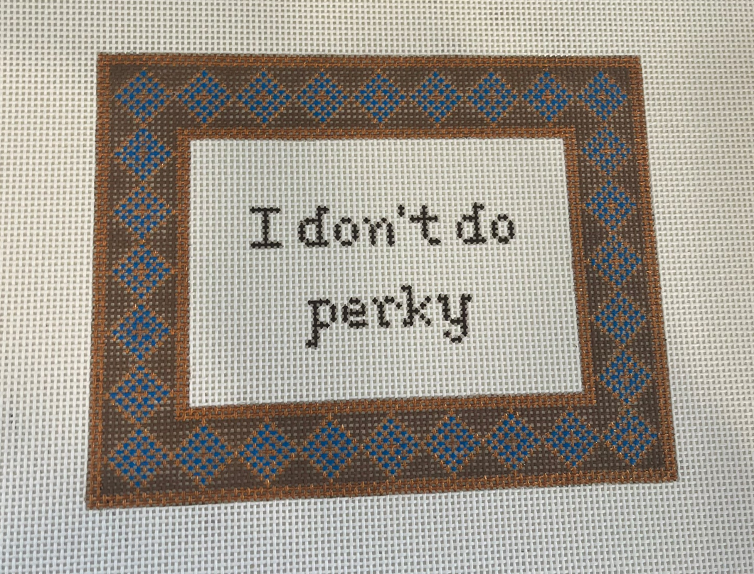 I Don’t Do Perky