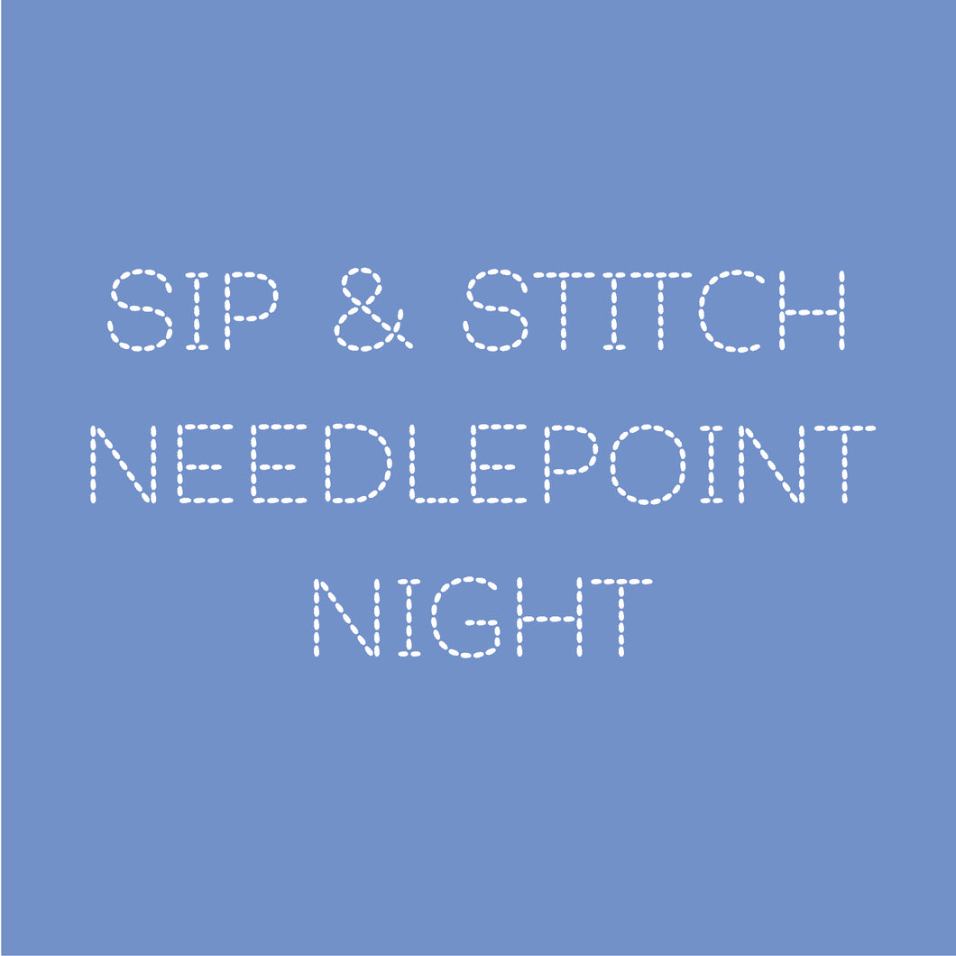 Needlepoint Class: Sip & Stitch